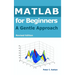 MATLAB for Beginners: A Gentle Approach