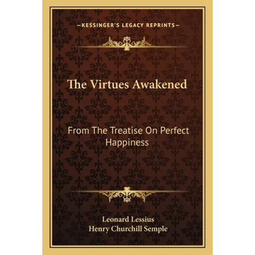 The Virtues Awakened: From The Treatise On Perfect Happiness