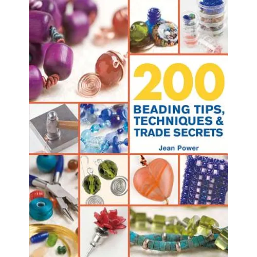 200 Beading Tips, Techniques & Trade Secrets
