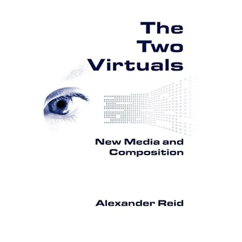 The Two Virtuals: New Media and Composition