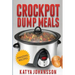 Crockpot Dump Meals: Quick & Easy Dump Dinners Recipes For Busy People