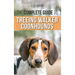 The Complete Guide to Treeing Walker Coonhounds: Finding, Raising, Training, Feeding, Exercising, Socializing, and Loving Your New Walker Coonhound Pu