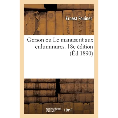 Gerson Ou Le Manuscrit Aux Enluminures. 18e Édition