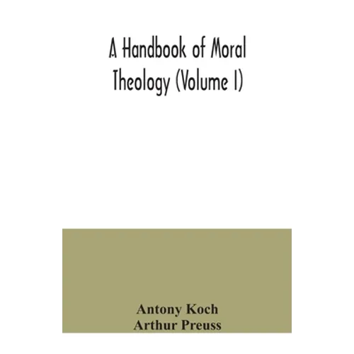A handbook of moral theology (Volume I)
