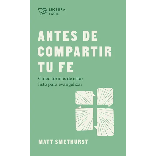 Antes de Compartir Tu Fe: Cinco Formas de Estar Listo Para Evangelizer