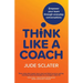 Think Like a Coach: Empower your team through everyday conversations