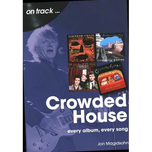 Crowded House: Every Album, Every Song