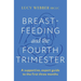 Breastfeeding and the Fourth Trimester