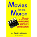 Movies for the Moron - 50 Movies to own, watch, and learn about so people don't think you're a movie moron