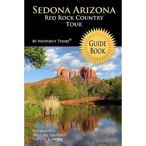 Sedona Arizona Red Rock Country Tour Guide Book: Your personal tour guide for Sedona travel adventure!