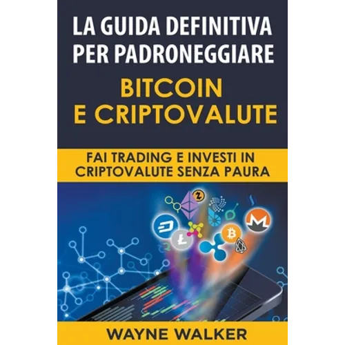 La Guida Definitiva Per Padroneggiare Bitcoin E Criptovalute