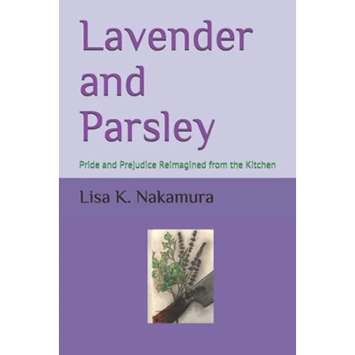 Lavender and Parsley: Pride and Prejudice Reimagined from the Kitchen