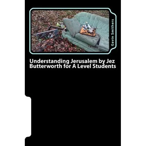 Understanding Jerusalem by Jez Butterworth for A Level Students: Gavin's Guide to this modern play for English Literature and Drama/Theatre Studies st