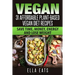 Vegan: 31 Affordable Plant-Based Vegan Diet Recipes (Vegan Diet, Plant Based, Vegan Cook Book, Oil Free)