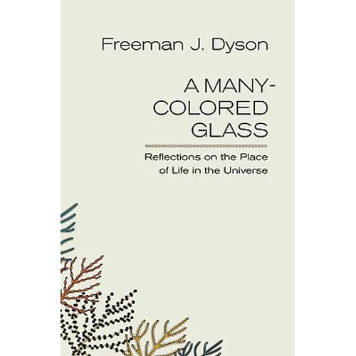A Many-Colored Glass: Reflections on the Place of Life in the Universe