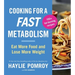 Cooking for a Fast Metabolism: Eat More Food and Lose More Weight