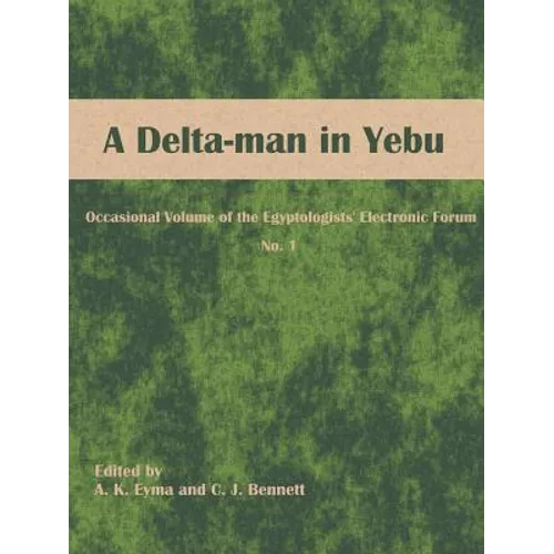 A Delta-man in Yebu: Occasional Volume of the Egyptologists' Electronic Forum No. 1