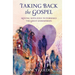 Taking Back the Gospel: Moving with Love to Forward the Great Commission