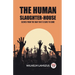 The Human Slaughter-House Scenes from the War that is Sure to Come