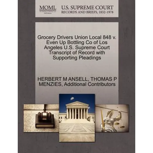 Grocery Drivers Union Local 848 V. Even Up Bottling Co of Los Angeles U.S. Supreme Court Transcript of Record with Supporting Pleadings