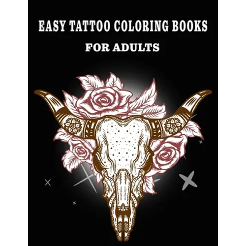 Easy Tattoo Coloring Books for Adults: Beautiful Featuring illustration, (8.5" x 11"), Tattoo Designs Such As Skulls, Wild Flower, and Various image