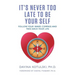 It's Never Too Late to Be Your Self: Follow Your Inner Compass and Take Back Your Life