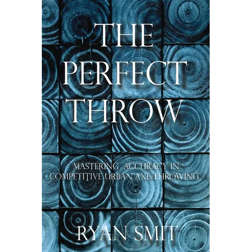 The Perfect Throw: Mastering Accuracy in Competitive Urban Axe Throwing