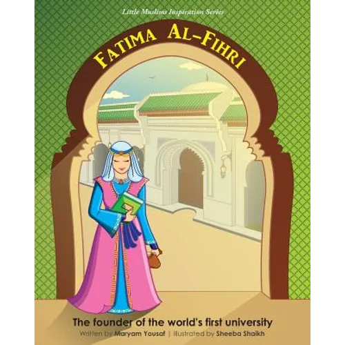 Fatima Al-Fihri The founder of the world's first university: Little Muslims Inspiration Series