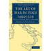The Art of War in Italy 1494 1529: Prince Consort Prize Essay 1920