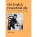 Old English Household Life