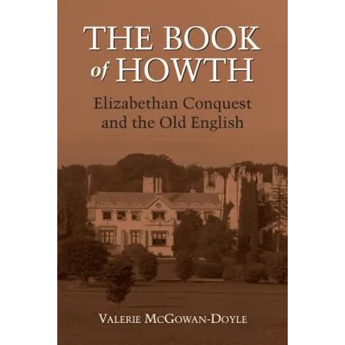 The Book of Howth: Elizabethan Conquest and the Old English