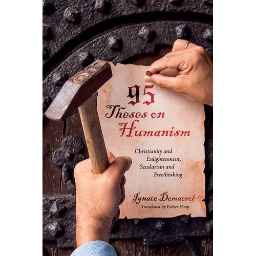 95 Theses on Humanism: Christianity and Enlightenment, Secularism and Freethinking