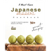A Must Have Japanese Dessert Cookbook: A Guide to Exquisite Japanese Desserts with These 50+ Great Recipes