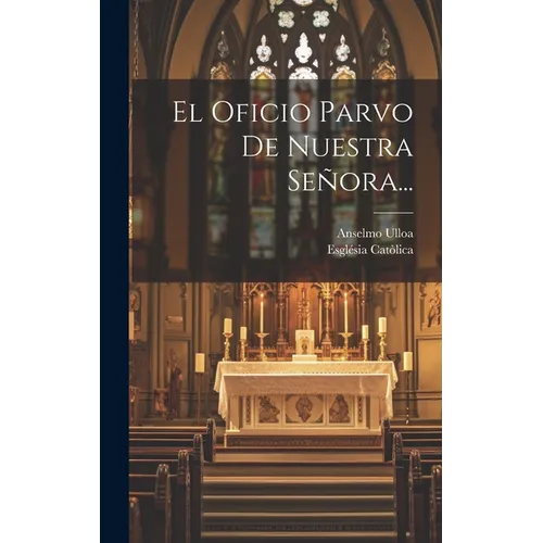 El Oficio Parvo De Nuestra Señora...