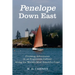 Penelope Down East: Cruising Adventures in an Engineless Catboat Along the World's Most Beautiful Coast