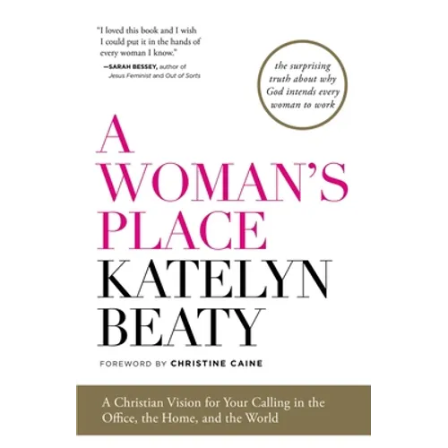 A Woman's Place: A Christian Vision for Your Calling in the Office, the Home, and the World