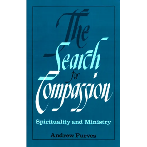 The Search for Compassion: Spirituality and Ministry