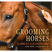 Grooming Horses: A Complete Illustrated Guide