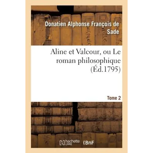 Aline Et Valcour, Ou Le Roman Philosophique. Tome 2