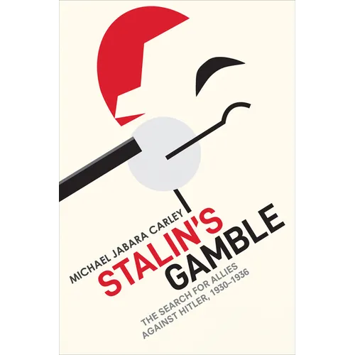Stalin's Gamble: The Search for Allies against Hitler, 1930-1936