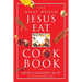 The What Would Jesus Eat Cookbook: Healthy Eating Based on Biblical Principles