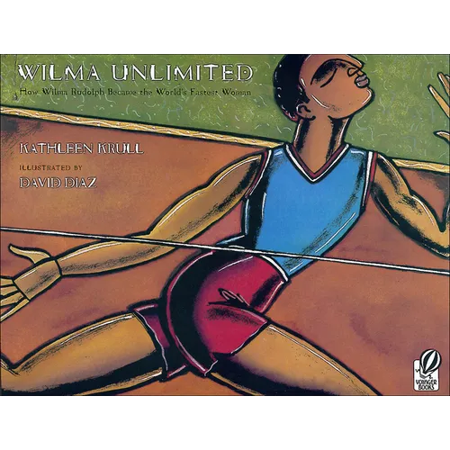Wilma Unlimited: How Wilma Rudolph Became the World's Fastest Woman