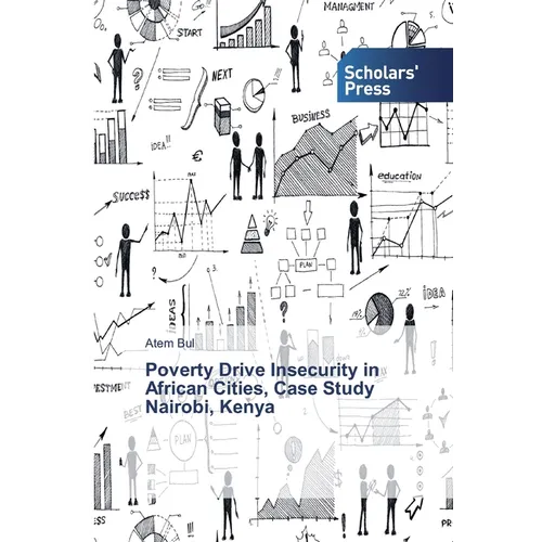 Poverty Drive Insecurity in African Cities, Case Study Nairobi, Kenya