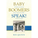 Baby Boomers Speak!: 187 things we've learned that you need to know NOW ... whatever your age!
