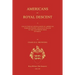 Americans of Royal Descent. A Collection of Genealogies of American Families Whose Lineage is Traced to the Legitmate Issue of Kings. Second Edition