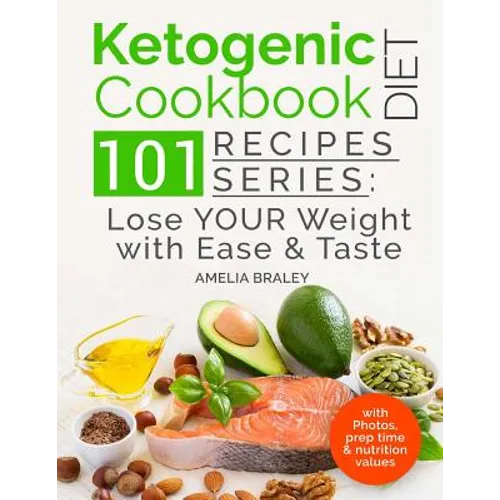 Ketogenic Diet Cookbook: 101 Recipes Series: Lose your Weight with Ease and Tast