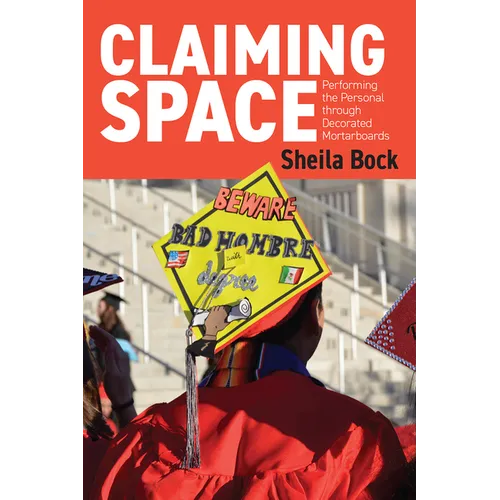 Claiming Space: Performing the Personal Through Decorated Mortarboards