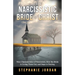 The Narcissistic Bride of Christ: 9 Characteristics of Narcissism, How the Bride of Christ is Living Them Out, and Steps to Healing