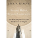 Beyond Belief, Beyond Conscience: The Radical Significance of the Free Exercise of Religion
