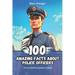 100 Amazing Facts about Police Officers: Untold Chronicles behind the Sirens